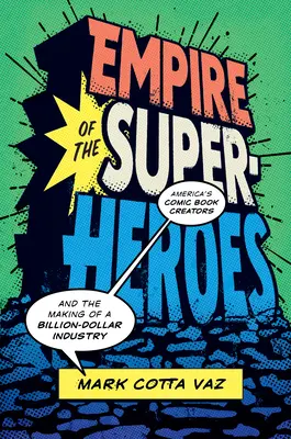 Impérium superhrdinov: Tvorcovia amerických komiksov a vznik miliardového priemyslu - Empire of the Superheroes: America's Comic Book Creators and the Making of a Billion-Dollar Industry