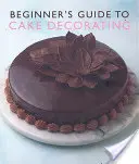 Príručka pre začiatočníkov o zdobení tort - Beginner'S Guide to Cake Decorating