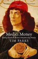 Peniaze Mediciovcov - Bankovníctvo, metafyzika a umenie vo Florencii v 15. storočí - Medici Money - Banking, metaphysics and art in fifteenth-century Florence