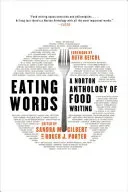 Jedenie slov: Nortonova antológia písania o jedle - Eating Words: A Norton Anthology of Food Writing