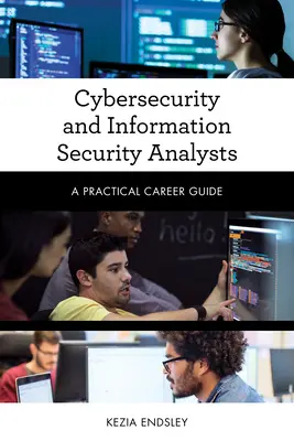 Kybernetická bezpečnosť a analytici informačnej bezpečnosti: Praktický sprievodca kariérou - Cybersecurity and Information Security Analysts: A Practical Career Guide