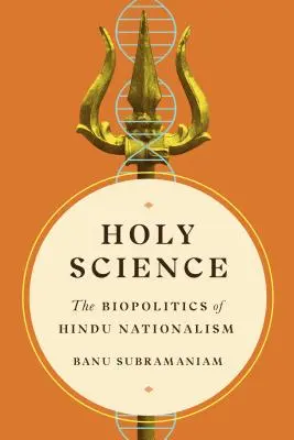 Svätá veda: Biopolitika hinduistického nacionalizmu - Holy Science: The Biopolitics of Hindu Nationalism