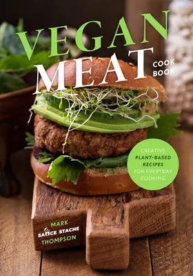 Výroba vegánskeho mäsa: kuchárska kniha o rastlinných potravinách (rastlinné bielkoviny, vegetariánska strava, vegánska kuchárska kniha, recepty na seitan) - Making Vegan Meat: The Plant-Based Food Science Cookbook (Plant-Based Protein, Vegetarian Diet, Vegan Cookbook, Seitan Recipes)