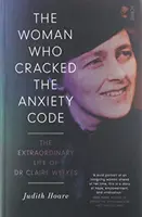 Žena, ktorá rozlúštila kód úzkosti - neobyčajný život doktorky Claire Weekesovej - Woman Who Cracked the Anxiety Code - the extraordinary life of Dr Claire Weekes