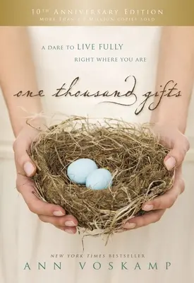 Tisíc darov, 10. výročné vydanie: Odvaha žiť naplno tam, kde sa práve nachádzate - One Thousand Gifts 10th Anniversary Edition: A Dare to Live Fully Right Where You Are