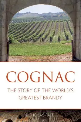 Koňak: Príbeh najväčšieho brandy na svete - Cognac: The story of the world's greatest brandy