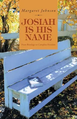 Josiah Is His Name: Od otroctva k úplnej slobode - Josiah Is His Name: From Bondage to Complete Freedom