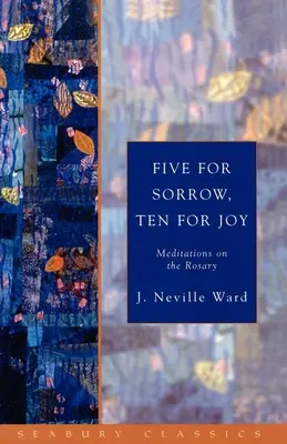 Päť pre smútok, desať pre radosť: Meditácie o ruženci - Five for Sorrow, Ten for Joy: Meditations on the Rosary