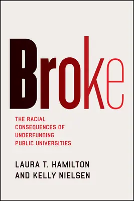 Broke: Vydanie knihy: Rasové dôsledky nedostatočného financovania verejných vysokých škôl - Broke: The Racial Consequences of Underfunding Public Universities