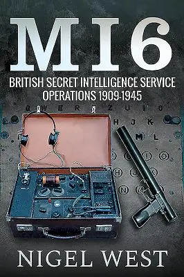 Mi6: Operácie britskej tajnej spravodajskej služby, 1909-1945 - Mi6: British Secret Intelligence Service Operations, 1909-1945