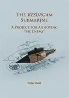 Ponorka Resurgam: „Projekt na otravovanie nepriateľa - The Resurgam Submarine: 'A Project for Annoying the Enemy'