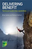 Prinášanie úžitku: Technické vodcovské schopnosti - Delivering Benefit: Technical Leadership Capabilities