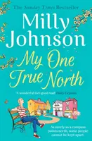 Môj jediný pravý sever - bestseller z prvej päťky Sunday Times - objavte kúzlo Milly - My One True North - the Top Five Sunday Times bestseller - discover the magic of Milly
