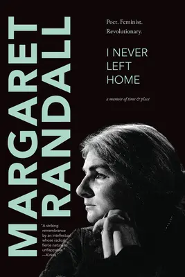 Nikdy som neopustil domov: Básnik, feminista, revolucionár - I Never Left Home: Poet, Feminist, Revolutionary