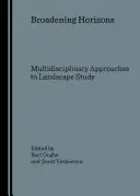 Rozširovanie obzorov: Multidisciplinárne prístupy k štúdiu krajiny - Broadening Horizons: Multidisciplinary Approaches to Landscape Study