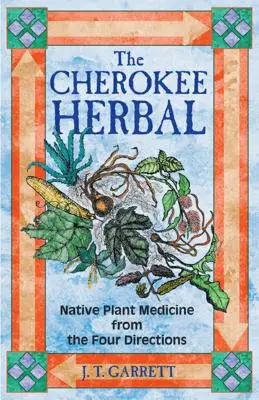 Cherokee Herbal: Pôvodná rastlinná medicína zo štyroch smerov - The Cherokee Herbal: Native Plant Medicine from the Four Directions