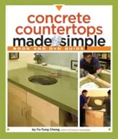 Concrete Countertops Made Simple: Sprievodca krok za krokom [s DVD] - Concrete Countertops Made Simple: A Step-By-Step Guide [With DVD]