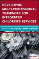 Rozvoj multiprofesionálnej tímovej práce pre integrované služby pre deti: Výskum, politika, prax - Developing Multiprofessional Teamwork for Integrated Children's Services: Research, Policy, Practice