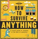 Ako prežiť čokoľvek 1: Vizuálny sprievodca smiechom tvárou v tvár nepriazni osudu - How to Survive Anything 1: A Visual Guide to Laughing in the Face of Adversity