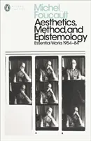 Estetika, metóda a epistemológia - Základné diela Foucaulta 1954-1984 - Aesthetics, Method, and Epistemology - Essential Works of Foucault 1954-1984