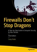 Firewally nezastavia drakov: Sprievodca krok za krokom po počítačovej bezpečnosti pre netechnikov - Firewalls Don't Stop Dragons: A Step-By-Step Guide to Computer Security for Non-Techies