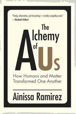 Alchýmia nás: Ako sa ľudia a hmota navzájom premenili - The Alchemy of Us: How Humans and Matter Transformed One Another