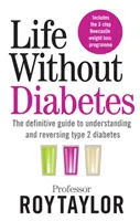 Život bez cukrovky - Definitívny sprievodca na pochopenie a zvrátenie cukrovky 2. typu - Life Without Diabetes - The definitive guide to understanding and reversing your type 2 diabetes