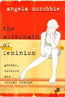 Dôsledky feminizmu: Rod, kultúra a sociálne zmeny - The Aftermath of Feminism: Gender, Culture and Social Change