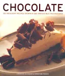 Čokoláda: Čokoláda: 135 pôžitkárskych receptov na 260 neodolateľných fotografiách - Chocolate: 135 Indulgent Recipes Shown in 260 Irresistible Photographs