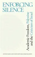 Vynútenie mlčania: Akademická sloboda, Palestína a kritika Izraela - Enforcing Silence: Academic Freedom, Palestine and the Criticism of Israel