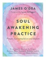 Prax prebudenia duše: Modlitba, kontemplácia a konanie - Soul Awakening Practice: Prayer, Contemplation and Action
