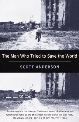 Muž, ktorý sa pokúsil zachrániť svet: Nebezpečný život a záhadné zmiznutie Freda Cunyho - The Man Who Tried to Save the World: The Dangerous Life and Mysterious Disappearance of Fred Cuny