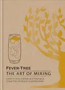 Fever Tree - Umenie miešania - Jednoduché long drinky a koktaily z popredných svetových barov - Fever Tree - The Art of Mixing - Simple long drinks & cocktails from the world's leading bars