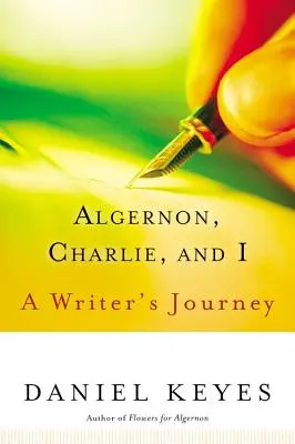 Algernon, Charlie a ja: Cesta spisovateľa - Algernon, Charlie, and I: A Writer's Journey