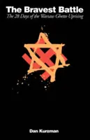 Najodvážnejší boj: Dvadsaťosem dní povstania vo varšavskom gete - The Bravest Battle: The Twenty-Eight Days of the Warsaw Ghetto Uprising