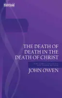Smrť smrti v Kristovej smrti: Prečo Kristus zachraňuje všetkých, za ktorých zomrel - Death of Death in the Death of Christ: Why Christ Saves All for Whom He Died