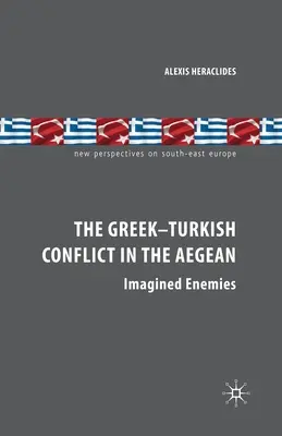 Grécko-turecký konflikt v Egejskom mori: Predstavy o nepriateľoch - The Greek-Turkish Conflict in the Aegean: Imagined Enemies