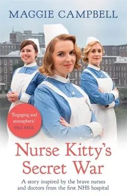 Tajná vojna sestry Kitty: román inšpirovaný odvážnymi sestrami a lekármi z prvej nemocnice Nhs - Nurse Kitty's Secret War: A Novel Inspired by the Brave Nurses and Doctors from the First Nhs Hospital