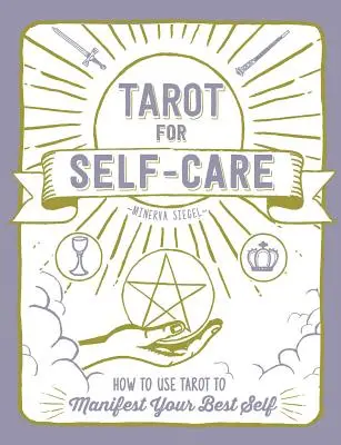 Tarot pre starostlivosť o seba: Ako používať tarot na manifestáciu svojho najlepšieho ja - Tarot for Self-Care: How to Use Tarot to Manifest Your Best Self