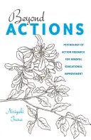 Za hranicami činov: Psychológia akčného výskumu pre vedomé zlepšovanie vzdelávania - Beyond Actions: Psychology of Action Research for Mindful Educational Improvement