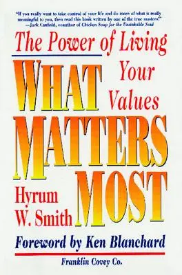 Na čom najviac záleží: Čo je najdôležitejšie: Sila života podľa vašich hodnôt - What Matters Most: The Power of Living Your Values