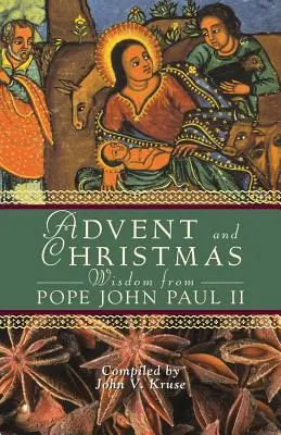 Adventná a vianočná múdrosť pápeža Jána Pavla II: Múdrosť pápeža Jána Pavla II.: denné úryvky z Písma a modlitby spolu s vlastnými slovami pápeža Jána Pavla II. - Advent and Christmas Wisdom from Pope John Paul II: Daily Scripture and Prayers Together with Pope John Paul II's Own Words