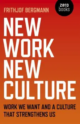 Nová práca, nová kultúra: Práca, ktorú chceme, a kultúra, ktorá nás posilňuje - New Work New Culture: Work We Want and a Culture That Strengthens Us