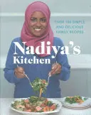 Nadiya's Kitchen: Nadiya: viac ako 100 jednoduchých, chutných rodinných receptov - Nadiya's Kitchen: Over 100 Simple, Delicious Family Recipes