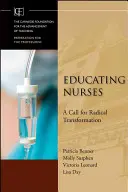 Vzdelávanie sestier: Výzva na radikálnu transformáciu - Educating Nurses: A Call for Radical Transformation