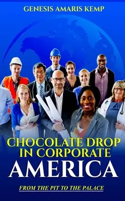 Čokoládová kvapka v korporátnej Amerike: Z jamy do paláca - Chocolate Drop in Corporate America: From the Pit to the Palace