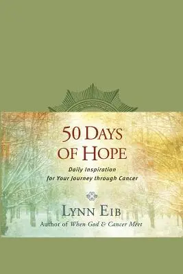 50 dní nádeje: Denná inšpirácia na ceste rakovinou - 50 Days of Hope: Daily Inspiration for Your Journey Through Cancer