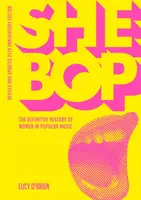 She Bop: Vydanie pri príležitosti 25. výročia: The Definitive History of Women in Popular Music - Revised and Updated 25th Anniversary Edition - She Bop: The Definitive History of Women in Popular Music - Revised and Updated 25th Anniversary Edition