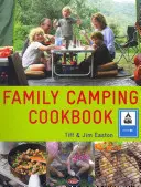 Rodinná kempingová kuchárka: Chutné, ľahko pripraviteľné jedlo, ktoré si zamiluje celá rodina - The Family Camping Cookbook: Delicious, Easy-To-Make Food the Whole Family Will Love