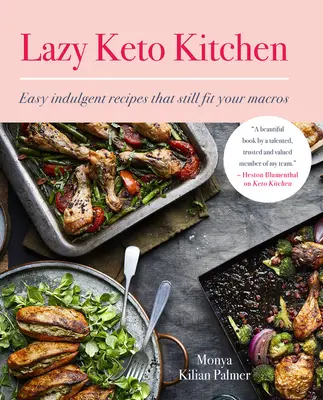 Lenivá keto kuchyňa: Keto: Jednoduché recepty, ktoré stále vyhovujú vašim makrám - Lazy Keto Kitchen: Easy Indulgent Recipes That Still Fit Your Macros
